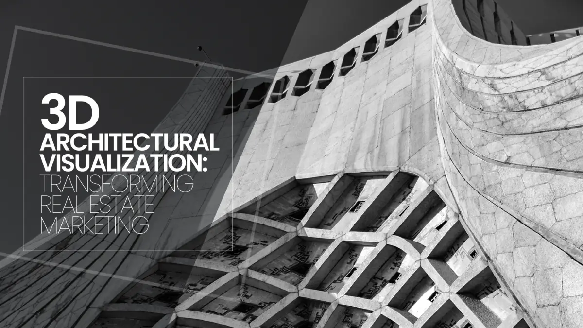3D Architectural Visualization: Transforming Real Estate Marketing