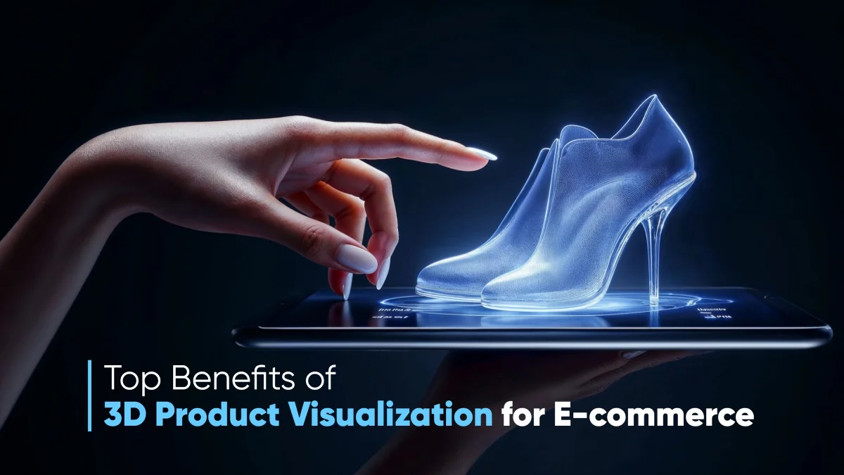 Top Benefits of 3D Product Visualization for eCommerce